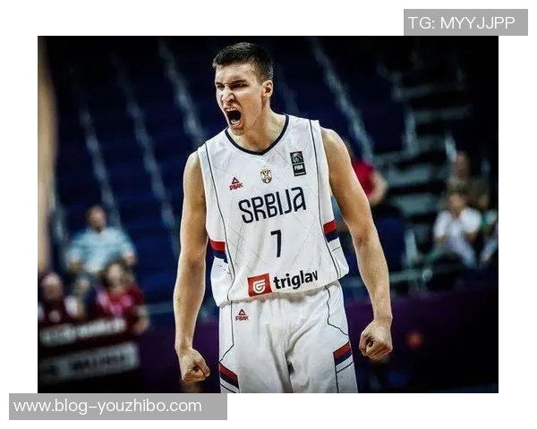 博格丹博格达诺维奇：篮球场上的闪耀明星与未来之星